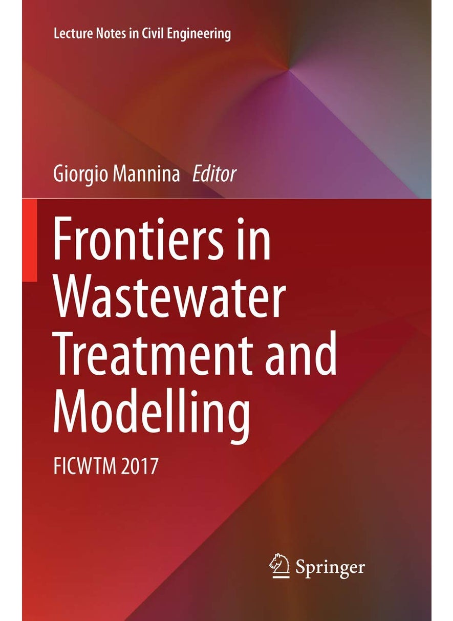 Frontiers in Wastewater Treatment and Modelling: FICWTM 2017 