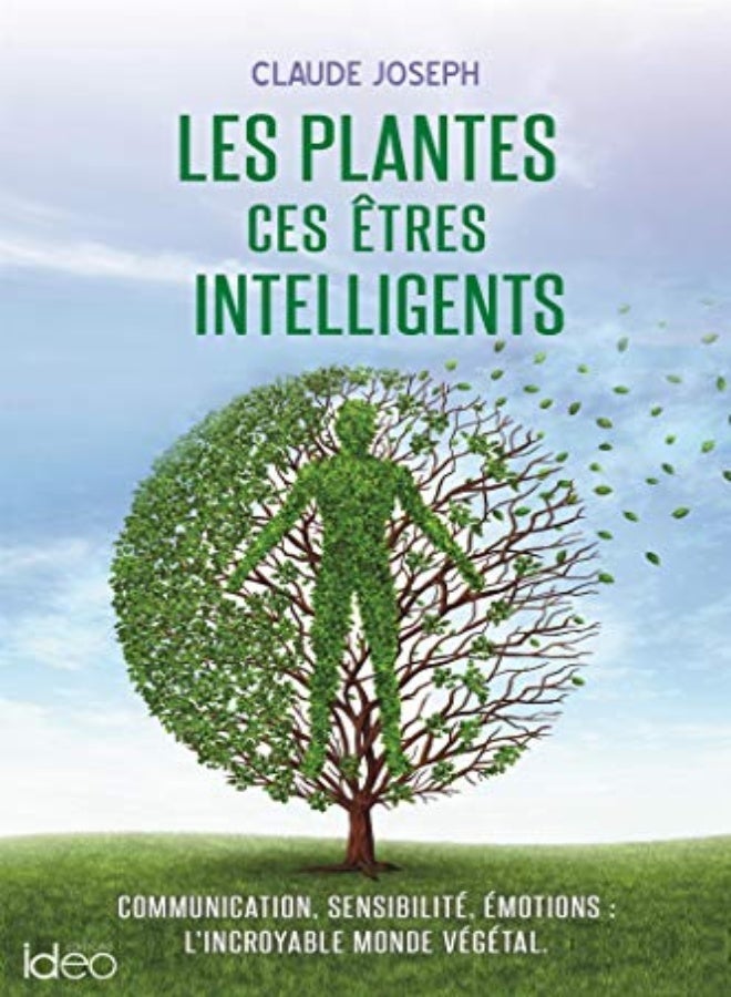 LES PLANTES CES ETRES INTELLIGENTS 
