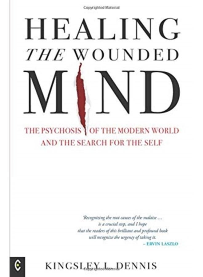 Healing the Wounded Mind : The Psychosis of the Modern World and the Search for the Self 