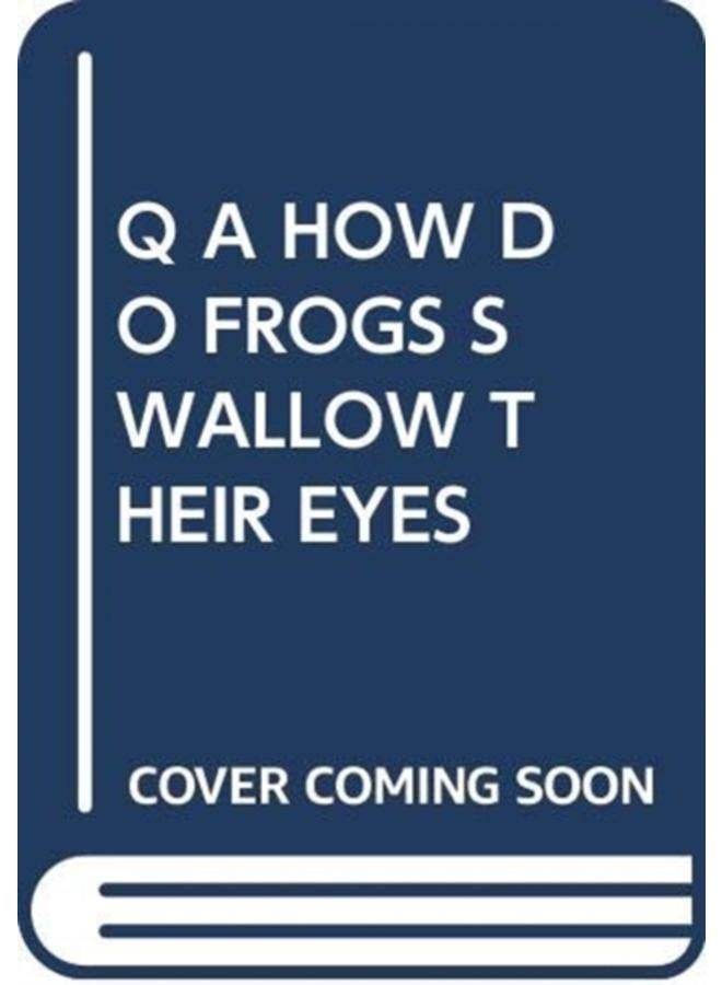 Q A HOW DO FROGS SWALLOW THEIR EYES 