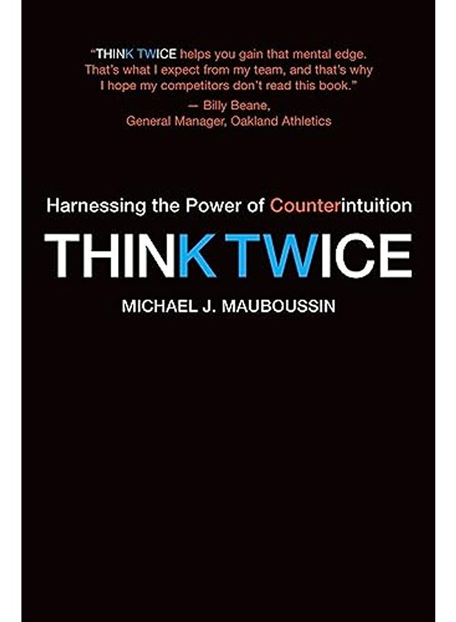 Think Twice: Harnessing the Power of Counterintuition 