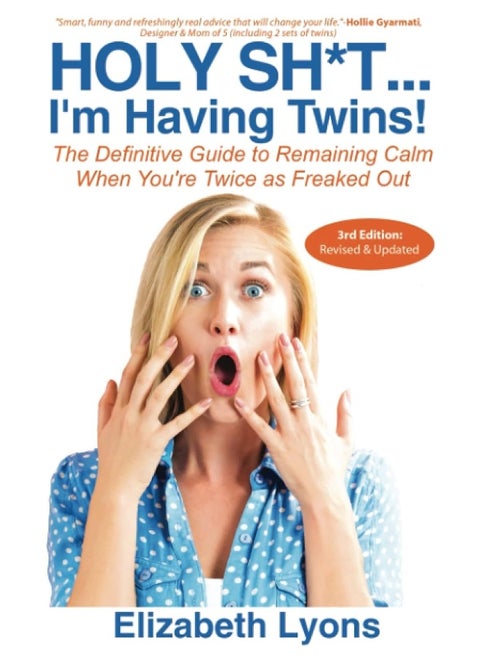 Finn-Phyllis Press, Inc. Holy Sh*t...I'm Having Twins!: The Definitive Guide to Remaining Calm When You're Twice as Freaked Out