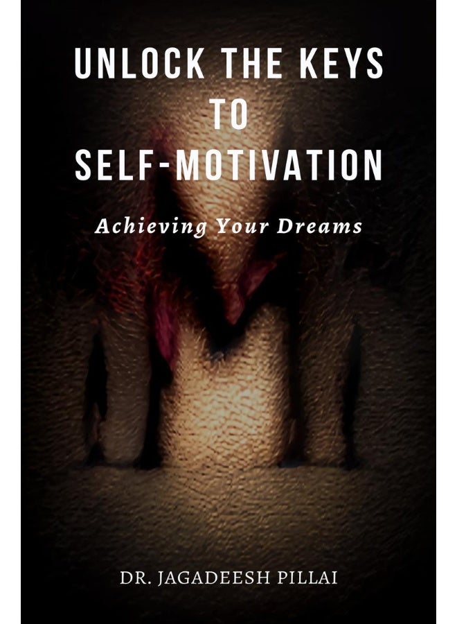 Unlock the Keys to Self-Motivation : Achieving Your Dreams - Image 1