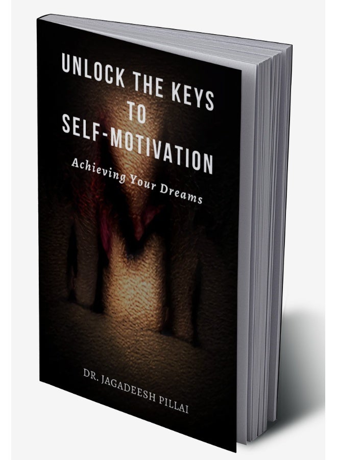 Unlock the Keys to Self-Motivation : Achieving Your Dreams - Image 2