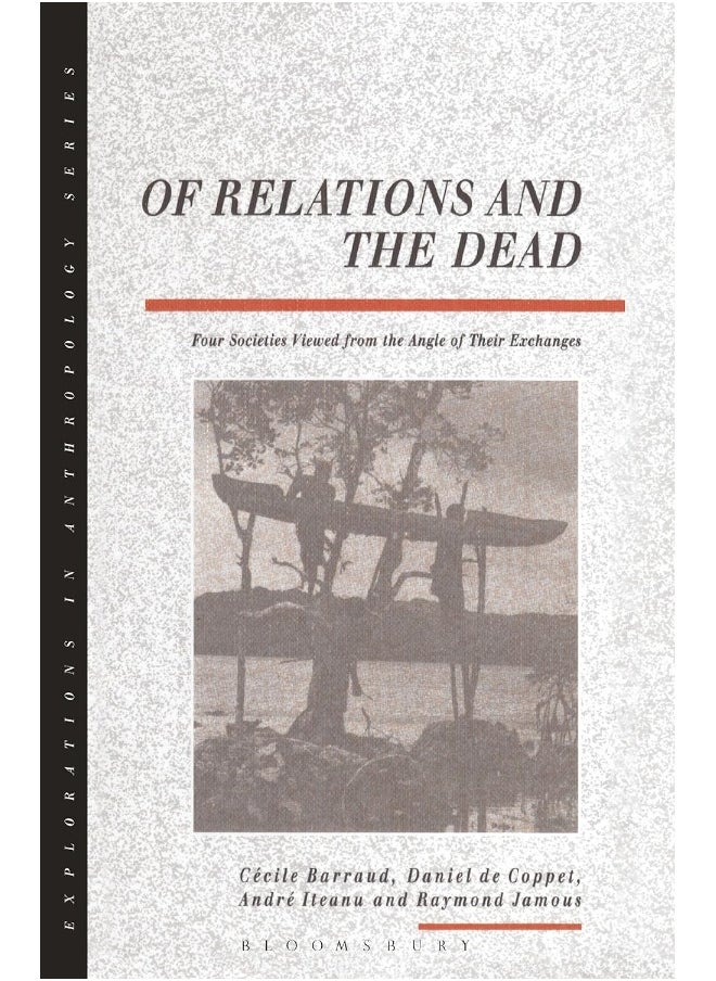 Of Relations and the Dead: Four Societies Viewed from the Angle of Their Exchanges 