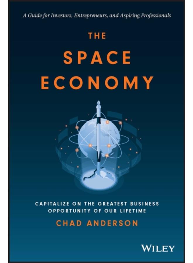 The Space Economy : Capitalize on the Greatest Business Opportunity of Our Lifetime 