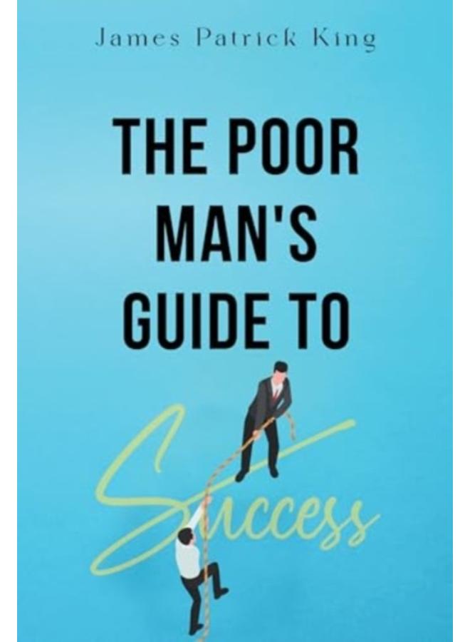 The Poor Man's Guide to Success