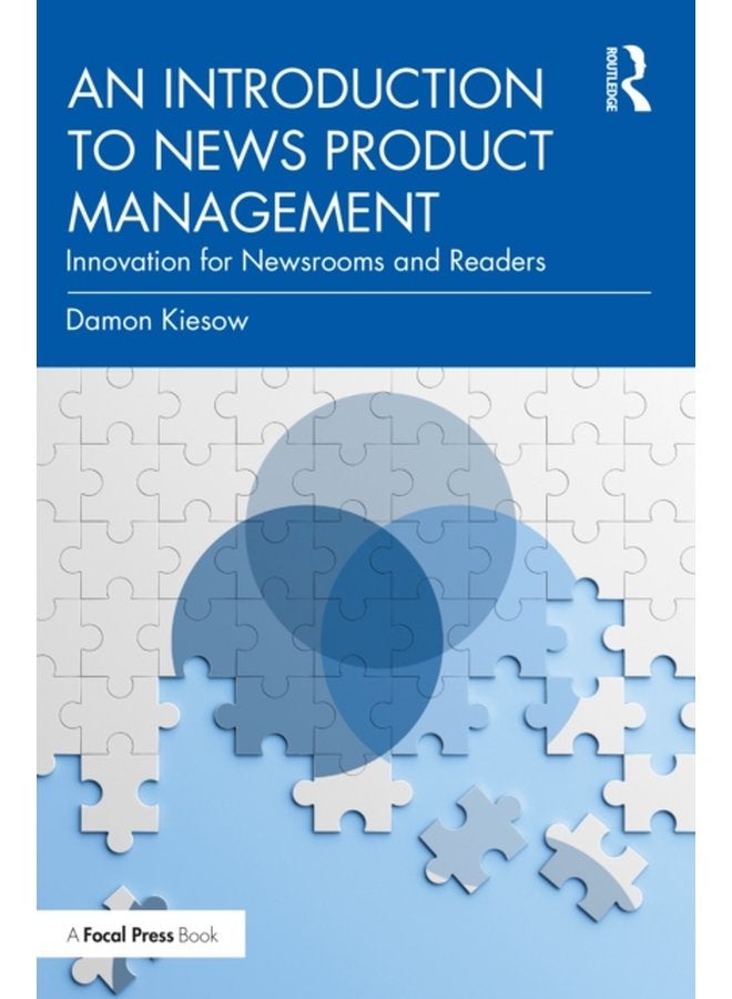 An Introduction to News Product Management Innovation for Newsrooms and Readers - Paperback
