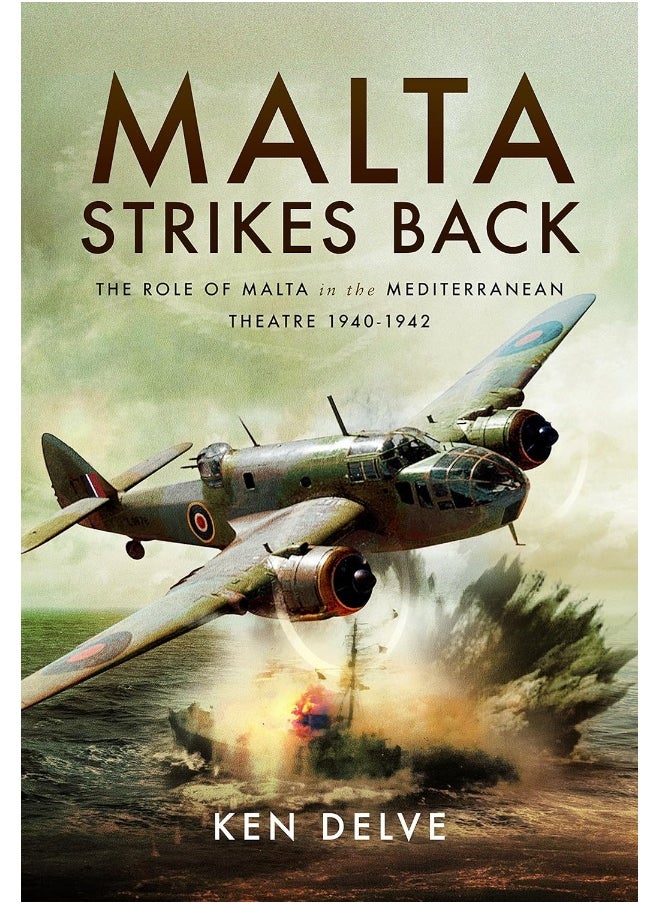 null - Malta Strikes Back: The Role of Malta in the Mediterranean Theatre 1940-1942 - Image 1