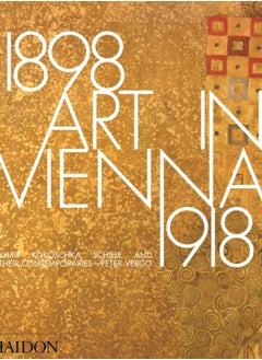 Art in Vienna 1898-1918 : Klimt, Kokoschka, Schiele and their contemporaries 