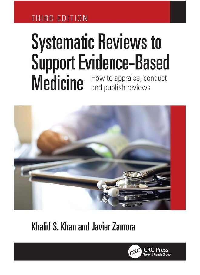 Systematic Reviews to Support Evidence-Based Medicine: How to appraise, conduct and publish reviews 