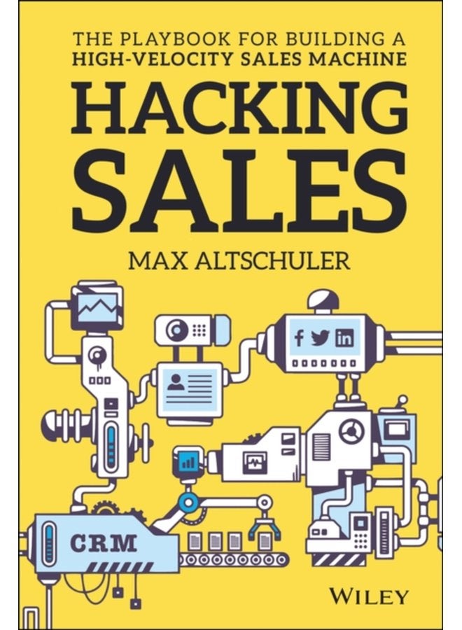 Hacking Sales The Playbook for Building a High Velocity Sales Machine - Hardback