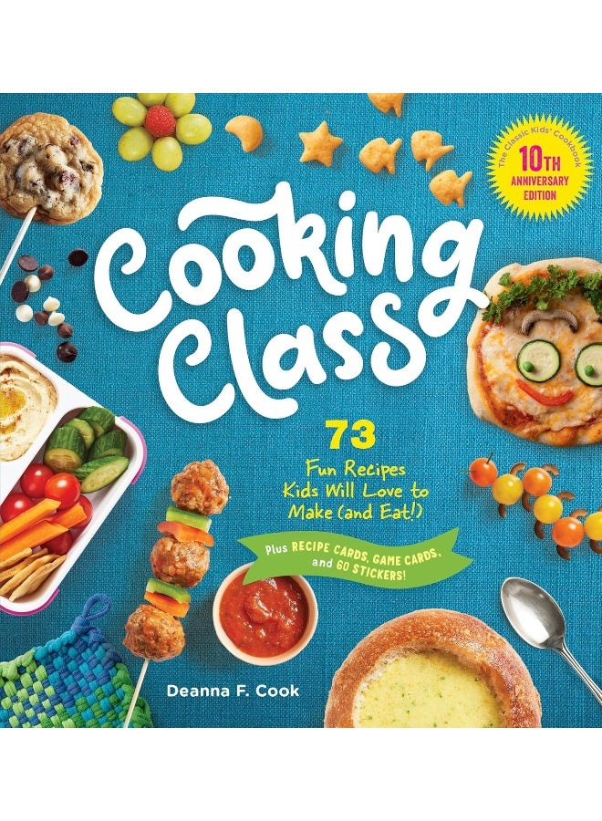 Cooking Class, 10th Anniversary Edition: 73 Fun Recipes Kids Will Love to Make (and Eat!)