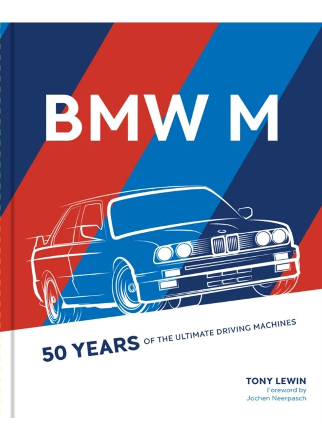 BMW M : 50 Years of the Ultimate Driving Machines 