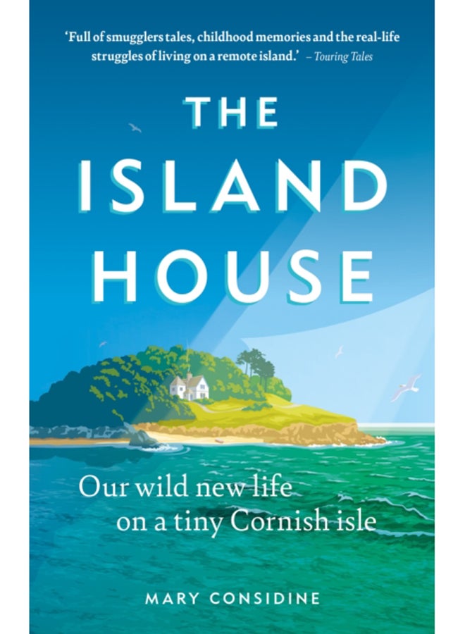 The Island House : Our Wild New Life on a Tiny Cornish Isle 