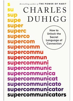 Supercommunicators: How to Unlock the Secret Language of Connection