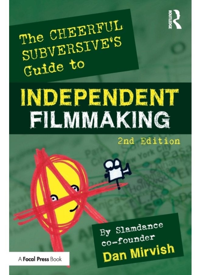 The Cheerful Subversive s Guide to Independent Filmmaking - Paperback