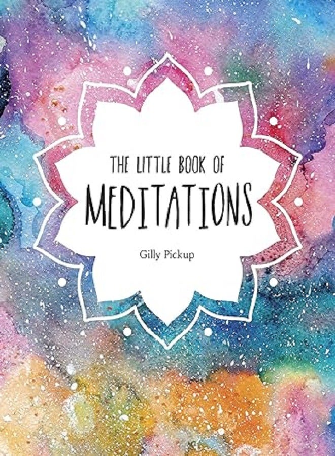 The Little Book Of Meditations A Beginners Guide To Finding Inner Peace By Pickup, Gilly Hardcover