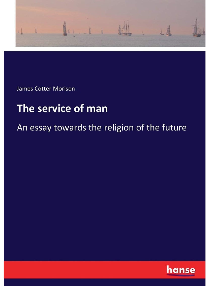 The service of man: An essay towards the religion of the future  - Image 1
