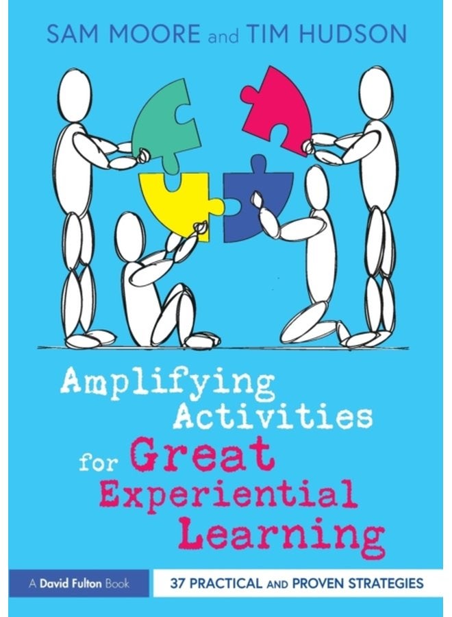 Amplifying Activities for Great Experiential Learning 37 Practical and Proven Strategies - Paperback