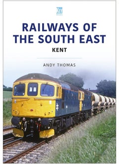 Railways of the South East: Kent 