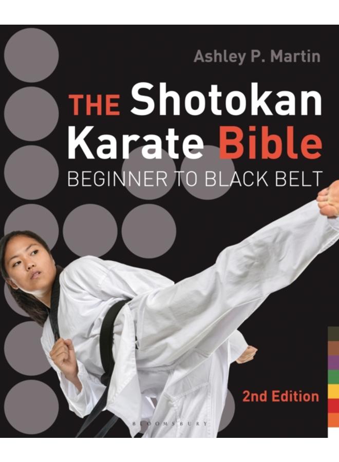 The Shotokan Karate Bible 2nd edition : Beginner to Black Belt 