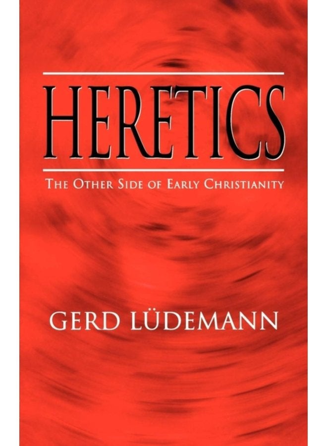Heretics The Other Side of Early Christianity - Paperback