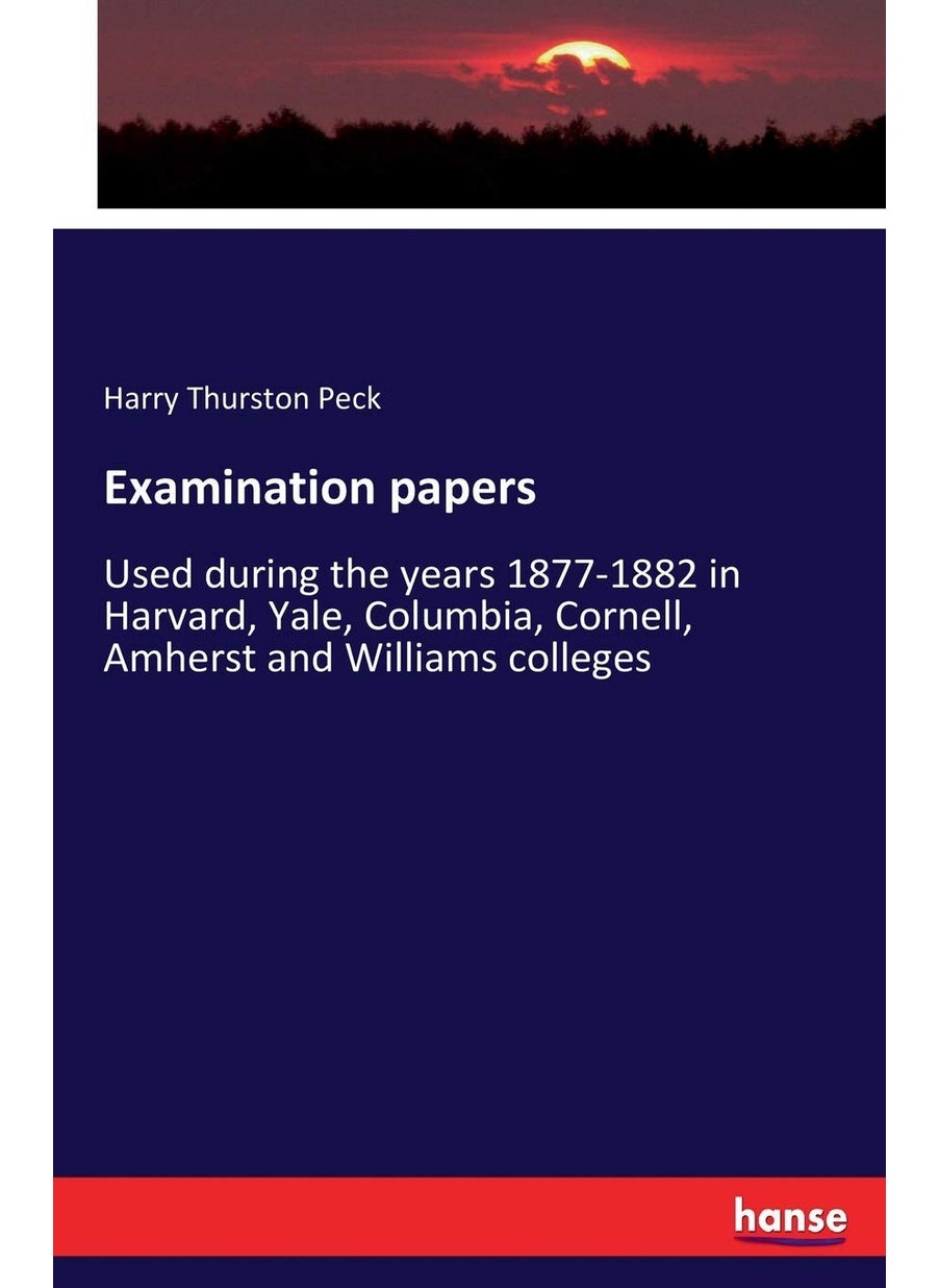 Examination papers: Used during the years 1877-1882 in Harvard, Yale, Columbia, Cornell, Amherst and Williams colleges  - Image 1