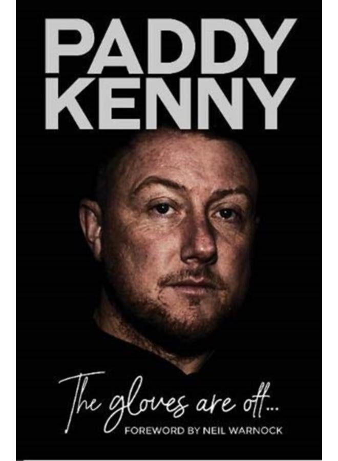 The Gloves Are Off : My story, by Paddy Kenny 