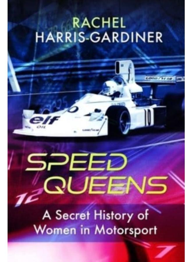 Speed Queens : A Secret History of Women in Motorsport