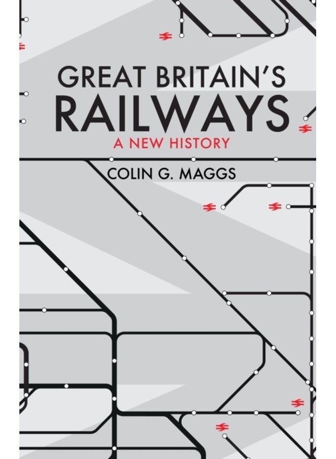 Great Britain s Railways A New History - Paperback