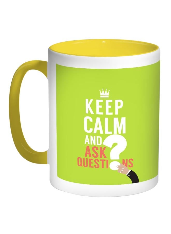 Keep Calm And Ask Questions Printed Coffee Mug Light Green/White/Yellow 11ounce