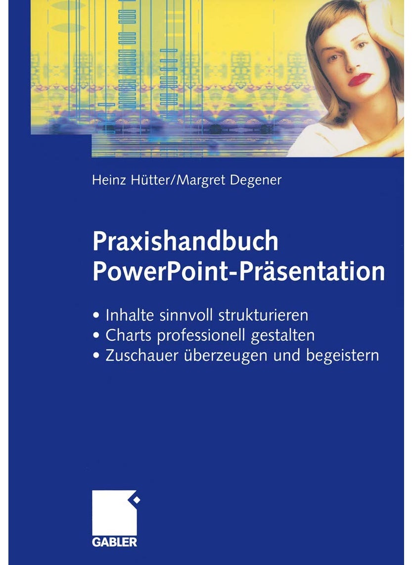 Praxishandbuch Powerpoint-Präsentation: - Inhalte Sinnvoll Strukturieren - Charts Professionell Gestalten - Zuschauer Überzeugen Und Begeistern 