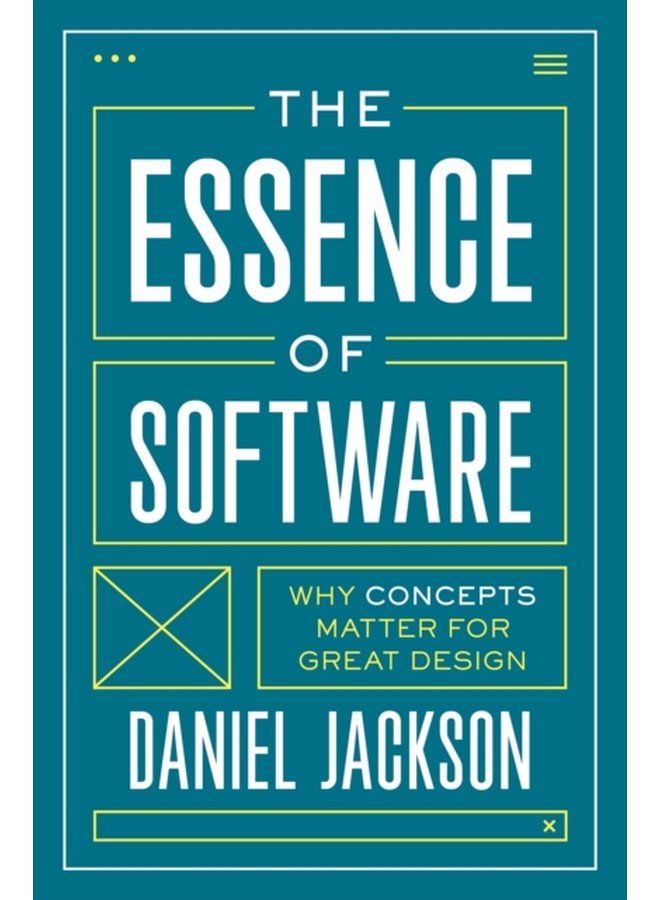 The Essence of Software Why Concepts Matter for Great Design - Hardback