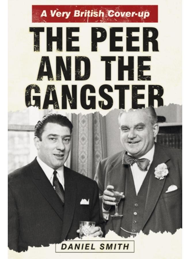 The Peer and the Gangster : A Very British Cover-up 