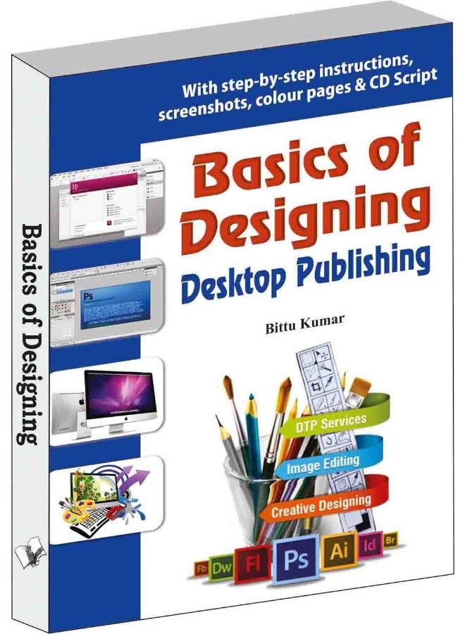 Basics Of Designing - Desktop Publishing: With Step-by-step Instructions, Screenshots, Colour Pages & Cd Script - Image 3