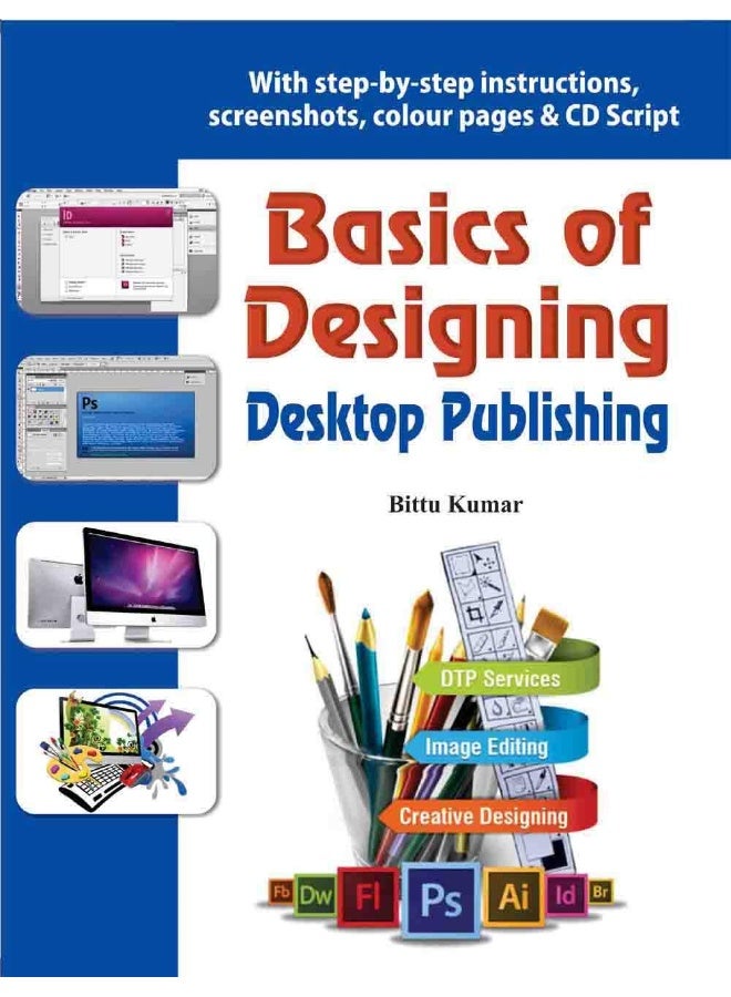 Basics Of Designing - Desktop Publishing: With Step-by-step Instructions, Screenshots, Colour Pages & Cd Script - Image 4