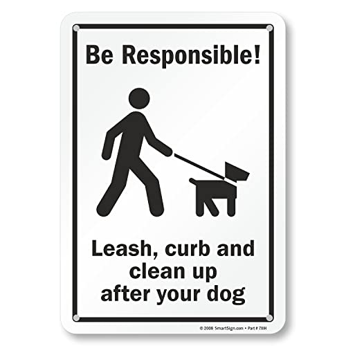 SmartSign "Be Responsible - Leash, Curb and Clean Up After Your Dog" Sign , Black on White , 7" x 10" Plastic - S-5619-PL-10 - Image 1