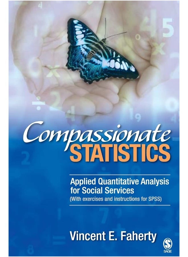 Compassionate Statistics: Applied Quantitative Analysis for Social Services (With exercises and instructions in SPSS) 