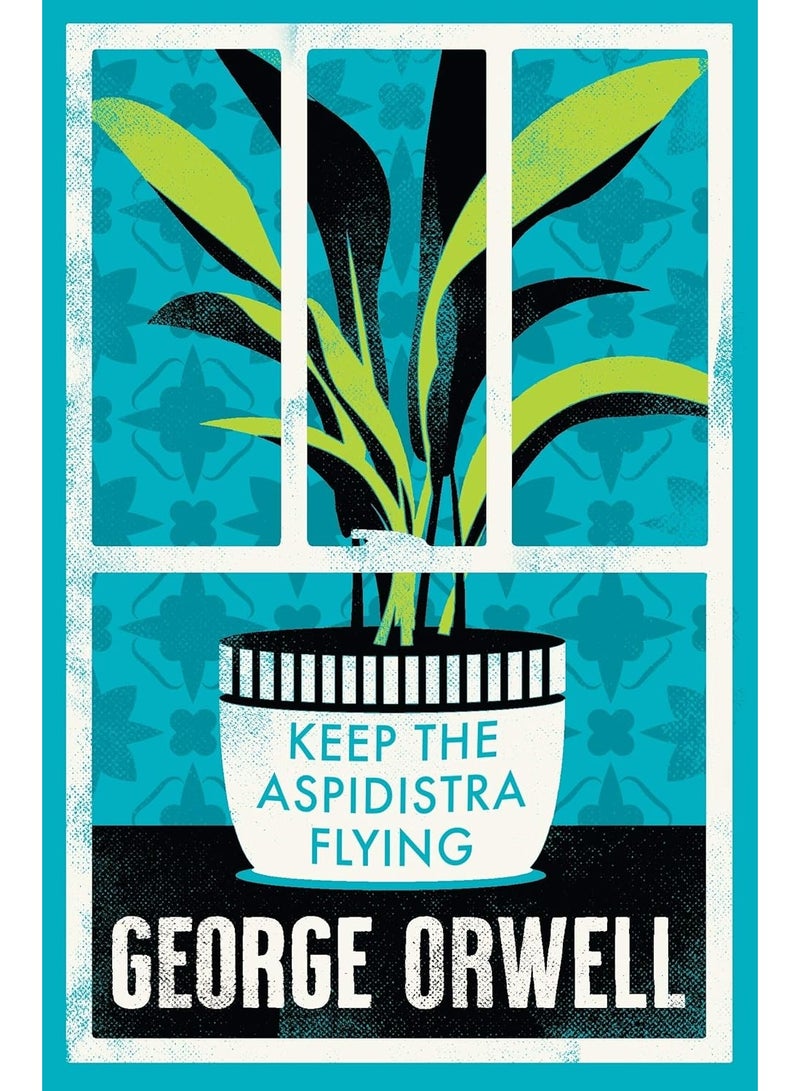 Keep the Aspidistra Flying: Annotated Edition (Alma Classics Evergreens)