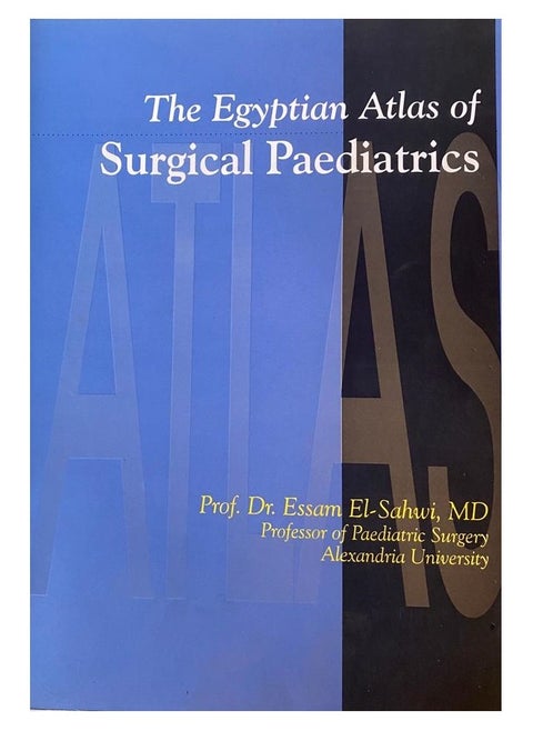 The Egyptian Atlas of Surgical Paediatrics.