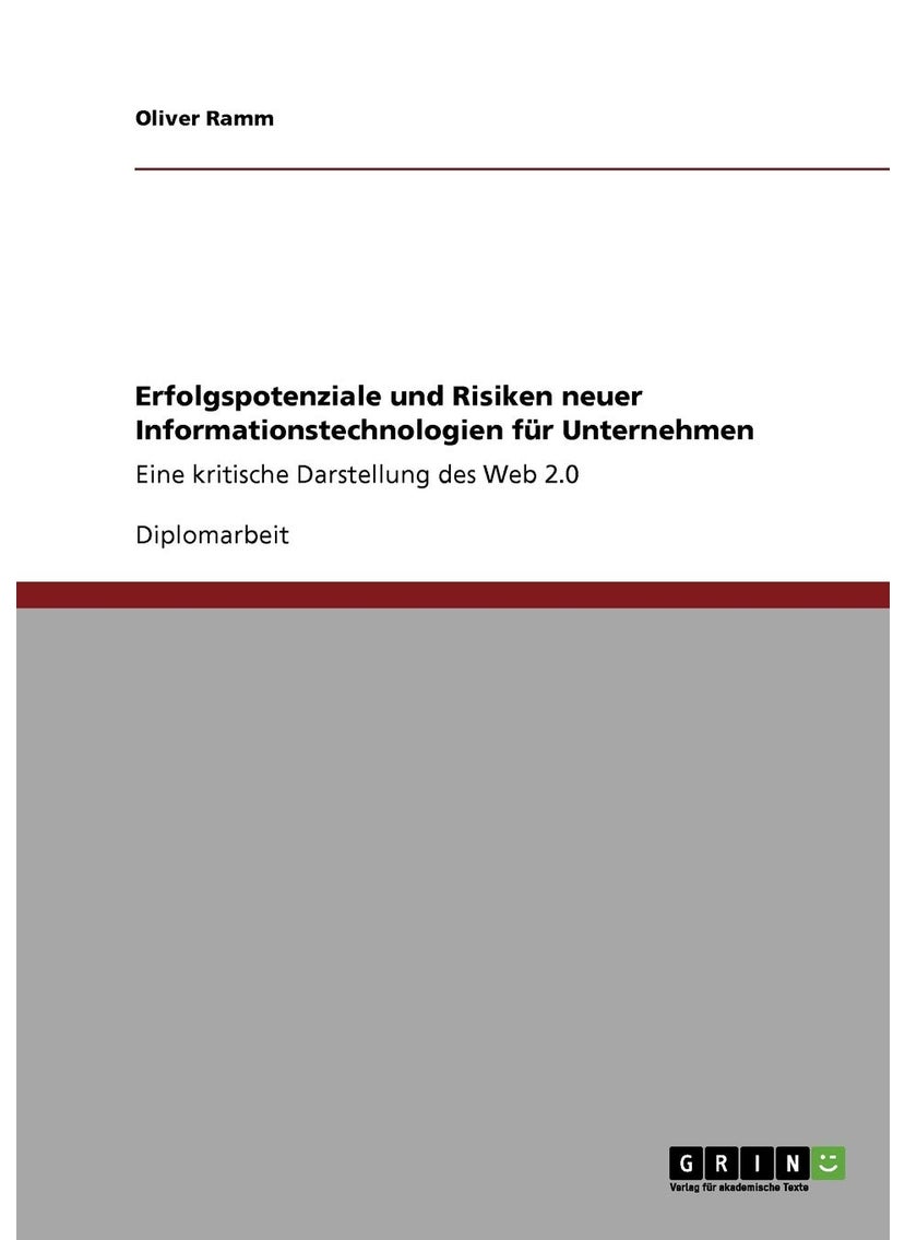 Erfolgspotenziale und Risiken neuer Informationstechnologien für Unternehmen: Eine kritische Darstellung des Web 2.0 