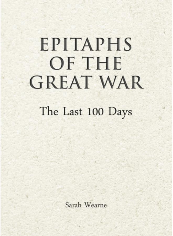 Epitaphs of the Great War: The Last 100 Days