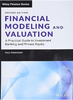 Financial Modeling and Valuation: A Practical Guide to Investment Banking and Private Equity 