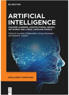 Artificial Intelligence: Machine Learning, Convolutional Neural Networks and Large Language Models 
