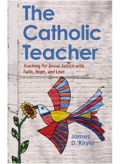 The Catholic Teacher: Teaching for Social Justice with Faith, Hope, and Love  - Image 2