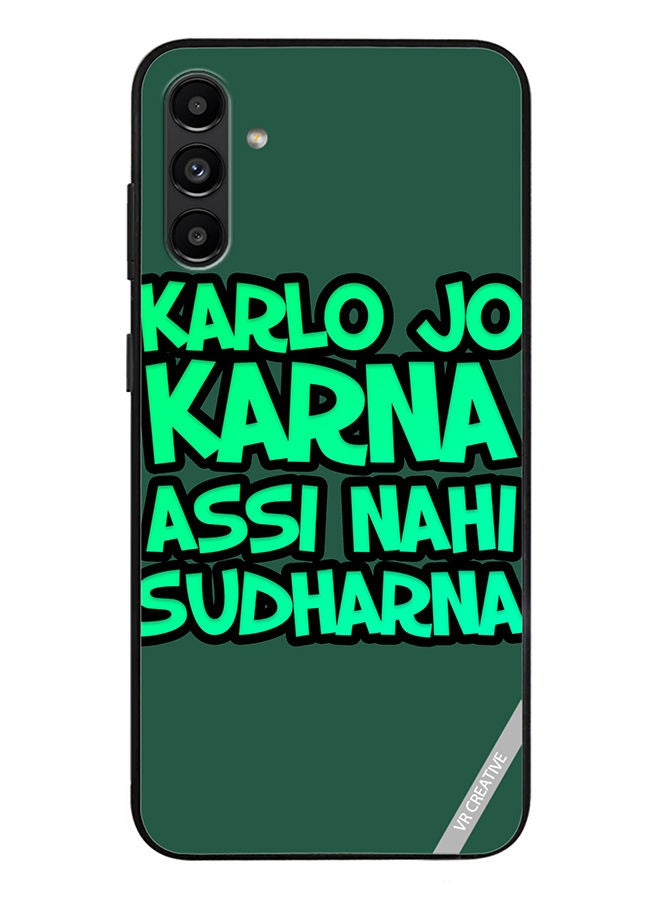 VR CREATIVE Protective Case Cover For Samsung Galaxy A13 5G Karlo Jo Karna Assi Nahi Sudharna Hindi Quots Design Multicolour - Image 1