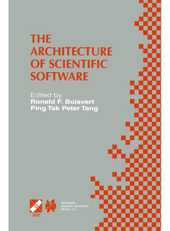 The Architecture of Scientific Software: IFIP TC2/WG2.5 Working Conference on the Architecture of Scientific Software October 2-4, 2000, Ottawa, Canada 