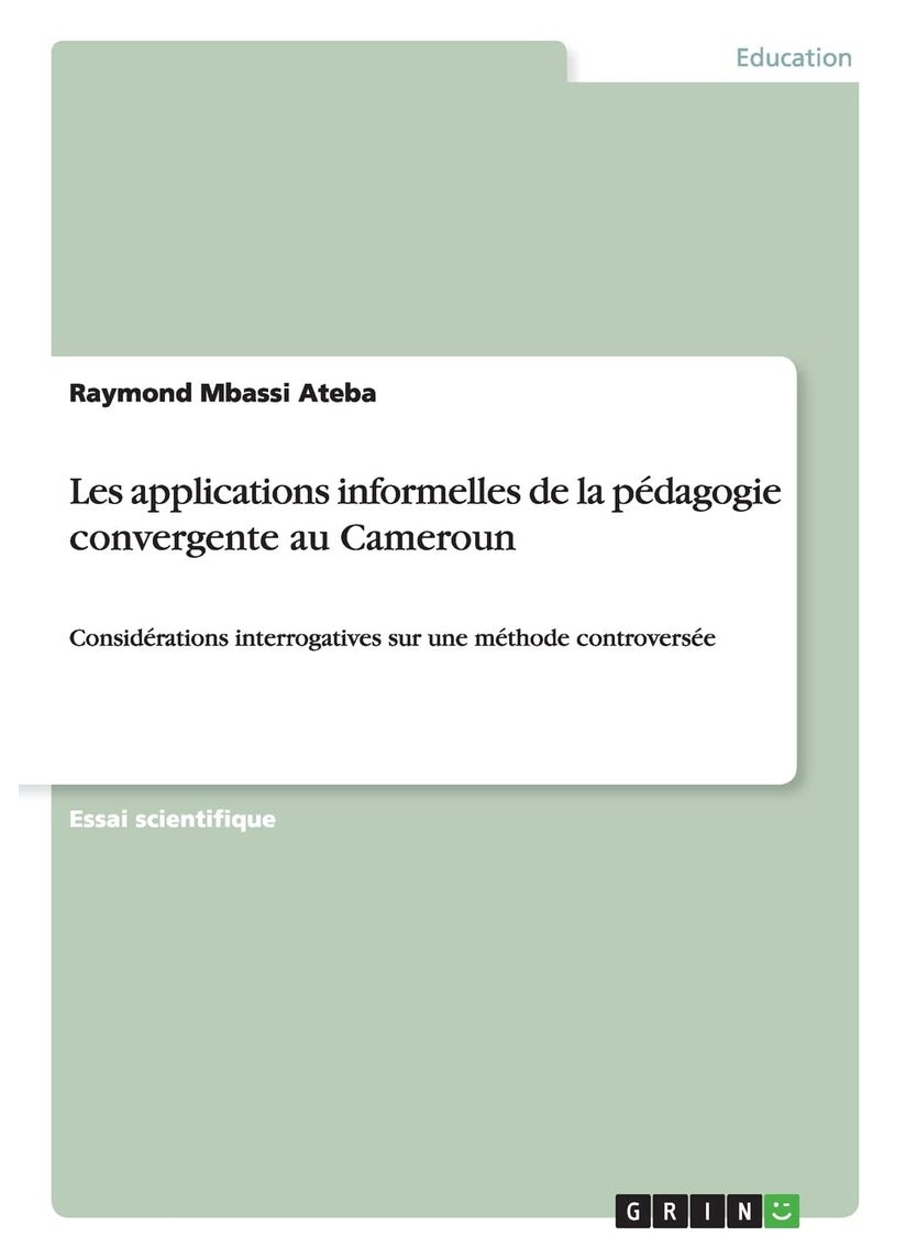 Les applications informelles de la pédagogie convergente au Cameroun: Considérations interrogatives sur une méthode controversée 