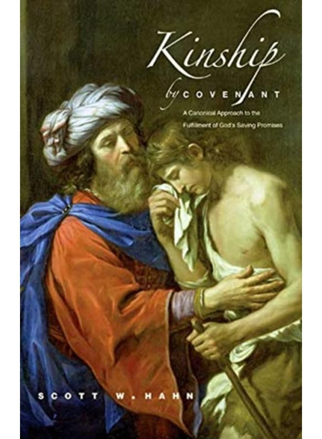 Kinship by Covenant : A Canonical Approach to the Fulfillment of God's Saving Promises 